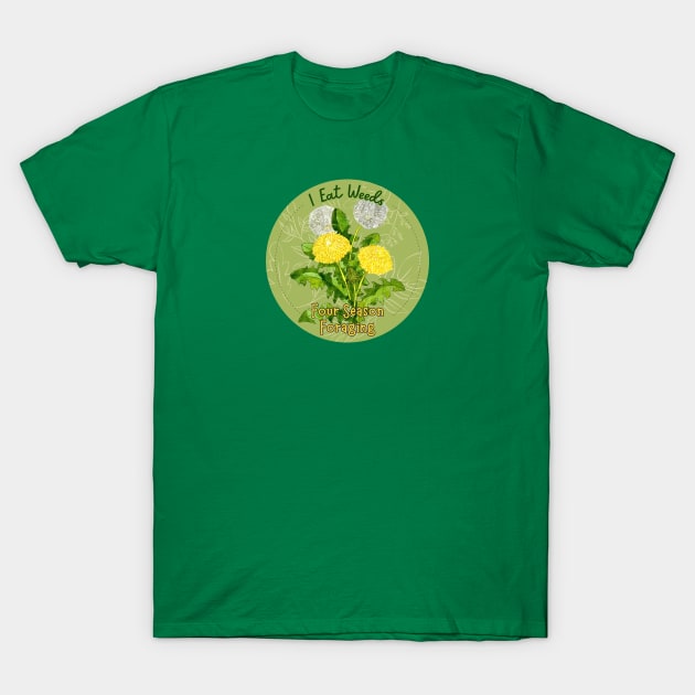 I Eat Weeds T-Shirt by Four Season Foraging